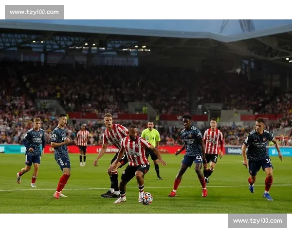 英超焦点战阿森纳迎战布伦特福德争夺关键三分之夜枪手冲击榜首形势